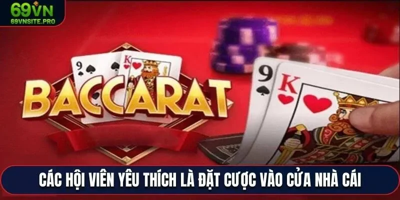 Các hội viên yêu thích là đặt cược vào cửa Nhà Cái