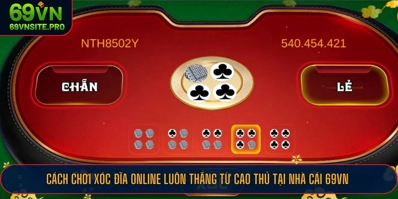 Cách chơi xóc đĩa online luôn thắng là hiểu rõ luật chơi