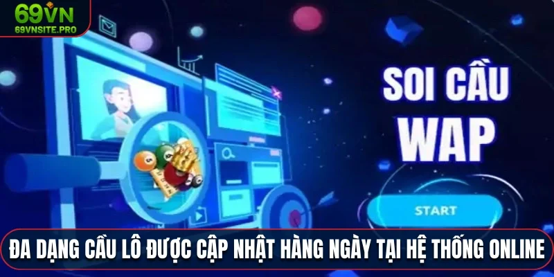 Đa dạng cầu lô được cập nhật hàng ngày tại hệ thống online