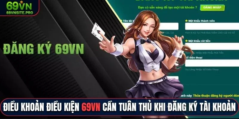 Điều khoản điều kiện 69vn cần tuân thủ khi đăng ký tài khoản