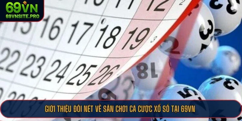 Giới thiệu đôi nét về sân chơi cá cược xổ số tại 69VN