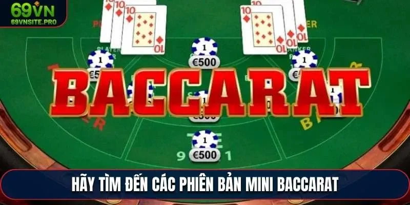 Hãy tìm đến các phiên bản Mini Baccarat
