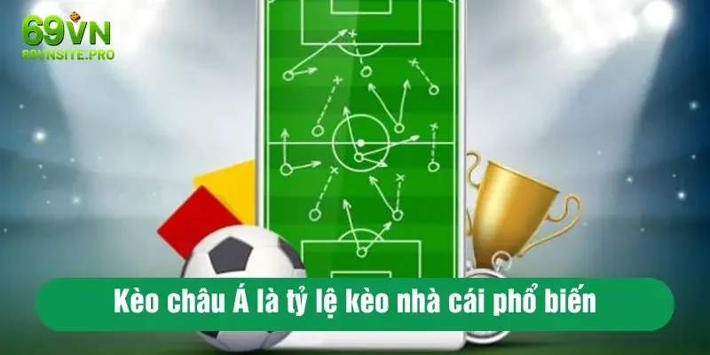 Kèo châu Á là tỷ lệ kèo nhà cái phổ biến