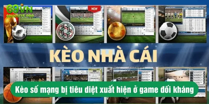 Kèo số mạng bị tiêu diệt xuất hiện ở game đối kháng