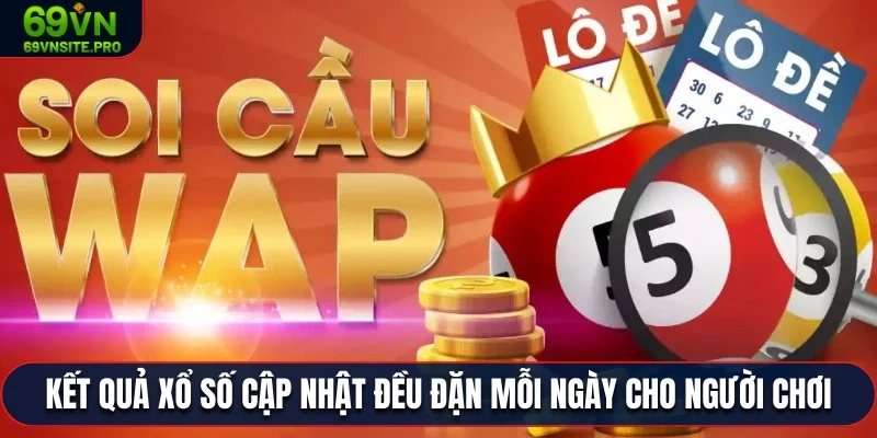 Kết quả xổ số cập nhật đều đặn mỗi ngày cho người chơi