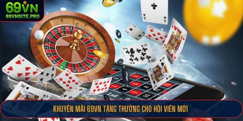 Khuyến mãi 69VN tặng thưởng cho hội viên mới