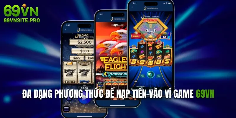 Đa dạng phương thức để nạp tiền vào ví game 69VN