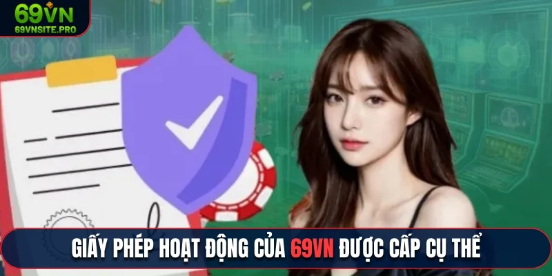 Người chơi cần nắm giấy phép hoạt động của 69VN được cấp cụ thể