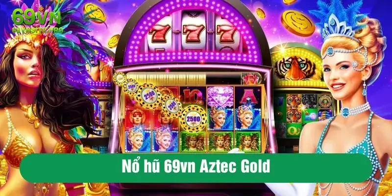 Nổ hũ 69vn Aztec Gold