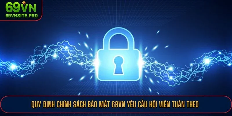Quy định chính sách bảo mật 69VN yêu cầu hội viên tuân theo