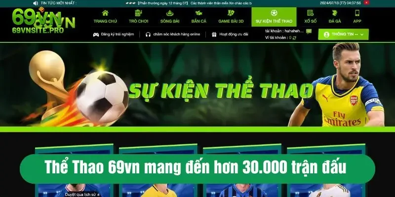 Thể Thao 69vn mang đến hơn 30.000 trận đấu mỗi tháng