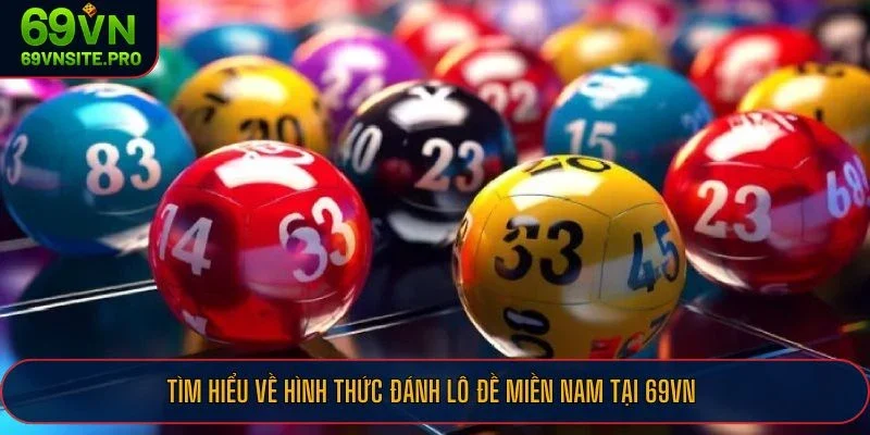 Tìm hiểu về hình thức đánh lô đề miền Nam tại 69VN