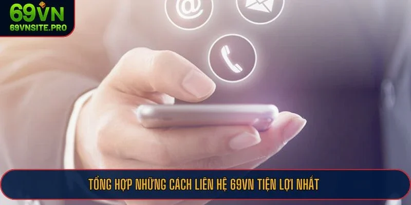 Tổng hợp những cách liên hệ 69VN tiện lợi nhất